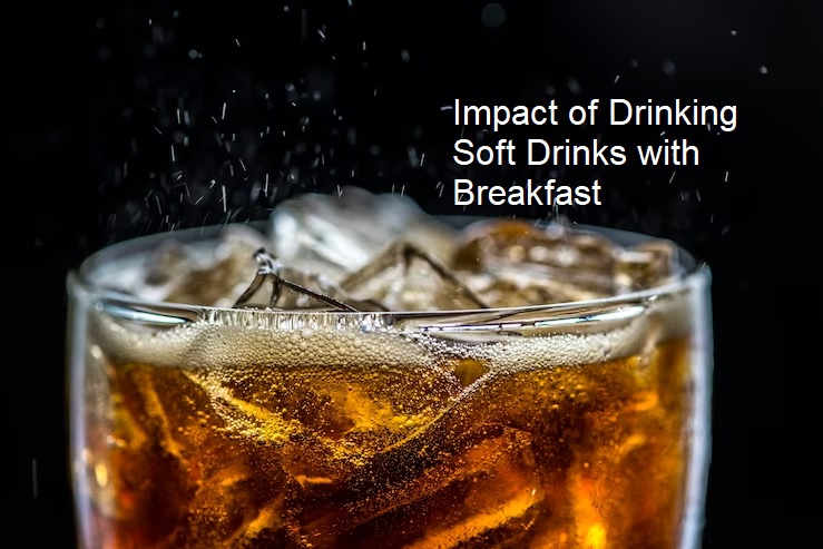 Impact of Drinking Soft Drinks with Breakfast